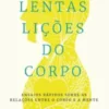As Lentas Lições do Corpo