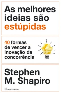 As Melhores Ideias São Estúpidas