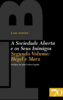 A Sociedade Aberta e os Seus Inimigos - Vol. II : Hegel e Marx