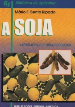 A Soja - Variedades, Cultura, Produção