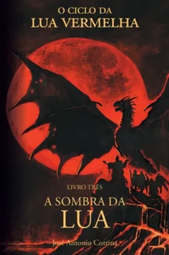 A Sombra da Lua - O Ciclo da Lua Vermelha - Livro 3
