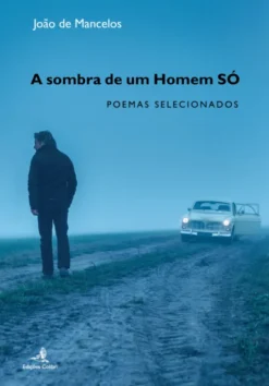 A Sombra de um Homem Só - Poemas Selecionados