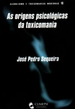 As Origens Psicológicas da Toxicomania