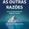 As Outras Razões - Como a evolução dá sentido àquilo que fazemos