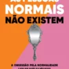 As Pessoas Normais não Existem