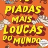 As Piadas mais Loucas do Mundo