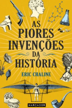 As Piores Invenções da História