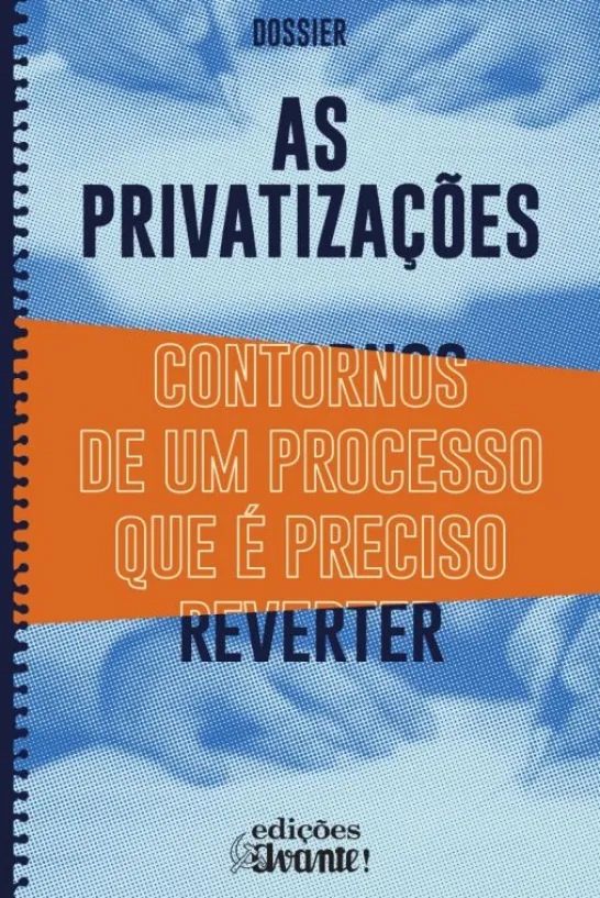 As Privatizações - Contornos de Um Processo que é Preciso Reverter