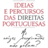 As Raízes Profundas não Gelam? ? Ideias e Percursos das Direitas Portuguesas