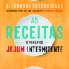 As Receitas - O Poder do Jejum Intermitente
