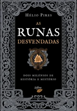 As Runas Desvendadas - Dois Milénios de História e Mistério