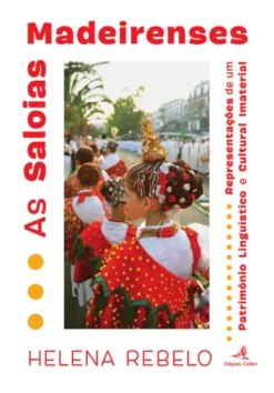As Saloias da Madeira - Representações de um Património Linguístico e Cultural Imaterial