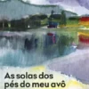 As Solas Dos Pés Do Meu Avô