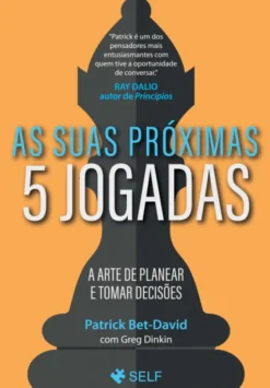 As Suas Próximas 5 Jogadas - A Arte de Planear e Tomar Decisões