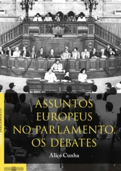 Assuntos Europeus no Parlamento. Os Debates