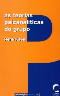 As Teorias Psicanalíticas do Grupo