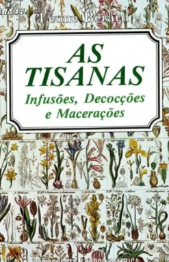 As Tisanas - Infusões, Decocções e Macerações