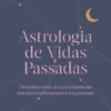 Astrologia de Vidas Passadas