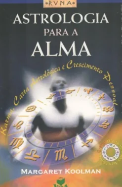 Astrologia Para A Alma - Karma, Carta Astrológica E Crescimento Pessoal