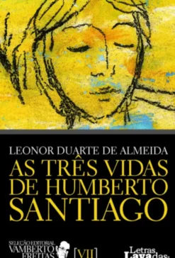 As Três Vidas de Humberto Santiago