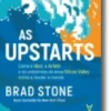 As Upstarts - Como a Uber, a Airbnb e os unicórnios da nova Silicon Valley estão a mudar o mundo