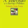 A Televisão e o Serviço Público (Cartonado)
