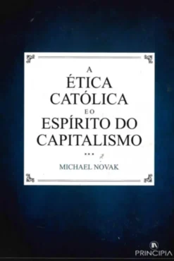 A Ética Católica e o Espírito do Capitalismo
