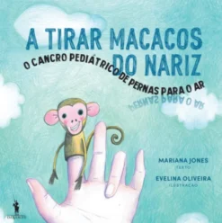A Tirar Macacos do Nariz - O Cancro Pediátrico de Pernas para o Ar