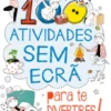 100 Atividades Sem Ecrã para te Divertires!