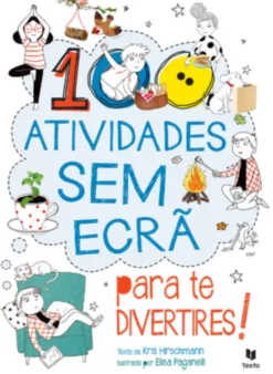 100 Atividades Sem Ecrã para te Divertires!