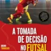 A Tomada de Decisão no Futsal