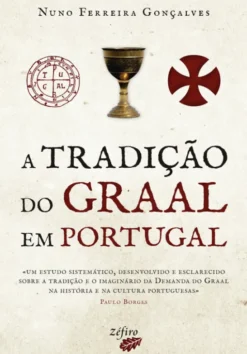 A Tradição do Graal em Portugal - Ecos do Imaginário Cavaleiresco Português
