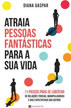 Atraia Pessoas Fantásticas para a sua Vida