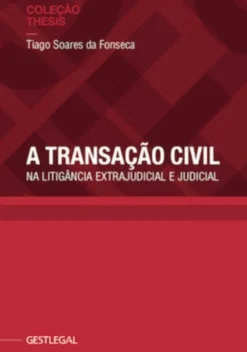 A Transação Civil - Na Litigância Extrajudicial e Judicial