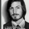 A Transformação de Steve Jobs