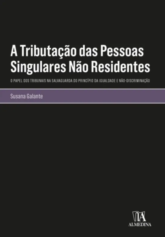 A Tributação das Pessoas Singulares Não Residentes - O Papel dos Tribunais na Salvaguarda do Princípio da Igualdade e Não-Discriminação