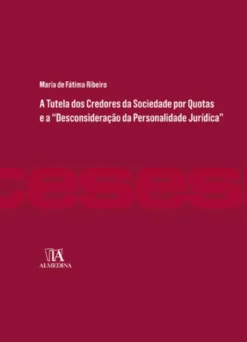 A Tutela dos Credores da Sociedade por Quotas e a "Desconsideração da Personalidade Jurídica"