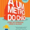 A Um Metro do Chão