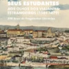 A Universidade de Coimbra e Seus Estudantes - Aos Olhos Dos Viajantes Estrangeiros (1581-1879)