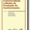 A Universidade e Modos de Produção do Conhecimento