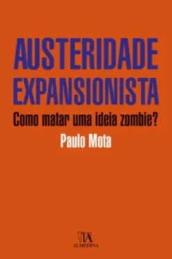 Austeridade Expansionista - Como Matar uma Ideia Zombie?