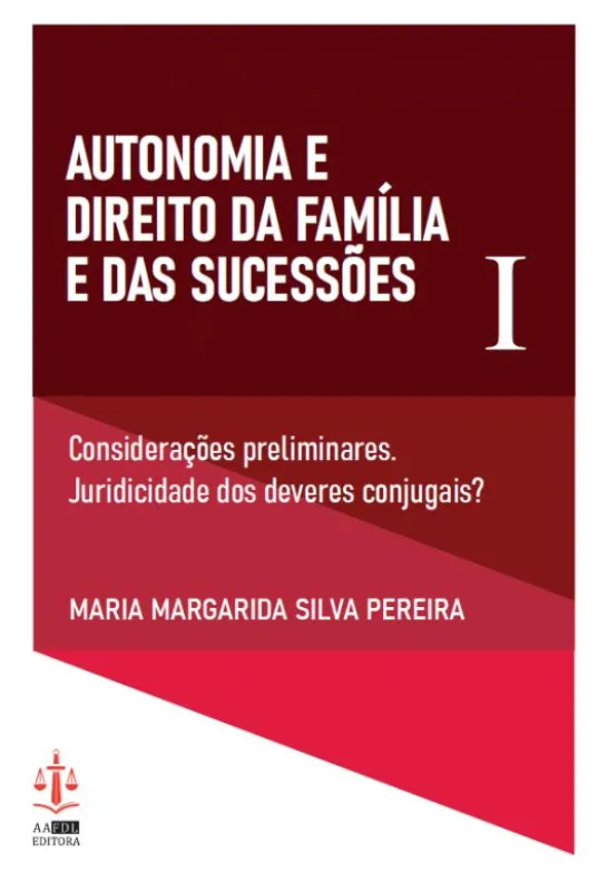 Autonomia e Direito da Família e das Sucessões - I - Considerações preliminares. Juridicidade do Deveres Conjugais?