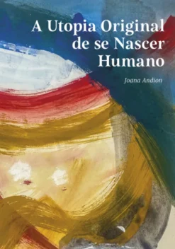 A Utopia Original de se Nascer Humano