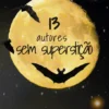 13 Autores sem Superstição