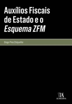 Auxílios Fiscais de Estado e o Esquema ZFM