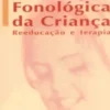 Avaliação Fonológica da Criança - Reeducação e Terapia
