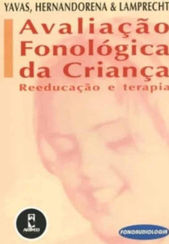 Avaliação Fonológica da Criança - Reeducação e Terapia