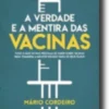 A Verdade e A Mentira das Vacinas
