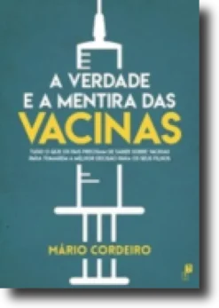 A Verdade e A Mentira das Vacinas