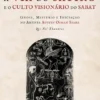 A Via do Sátiro e o Culto Visionário do Sabat - Gnose, Mistério e Iniciação no Artista Austin Osman Spare - Zos Vel Thanatos